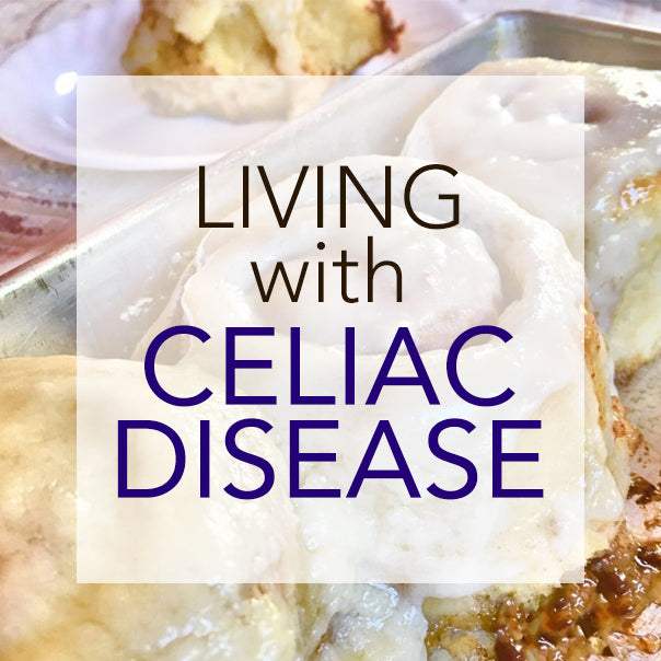 Living with Celiac Disease - My Celiac Story